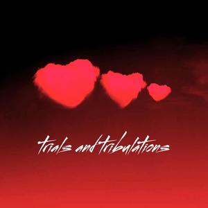 Trials and Tribulations (Explicit)