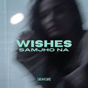 Wishes x Samjho Na