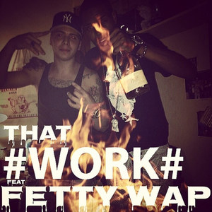 That Work (feat. Fetty Wap)