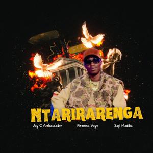 Ntarirarenga (feat. Jay C Ambassador & Safi Madiba) (Explicit)