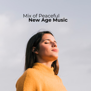 Mix of Peaceful New Age Music: Therapy Music with Nature Sounds, Sleep, Rest & Relax, Spa, Feel Better with Amazing New Age Music