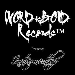 Word Is Bond Records Presents Instrumentals