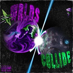 WRLDS COLLIDE (Explicit)