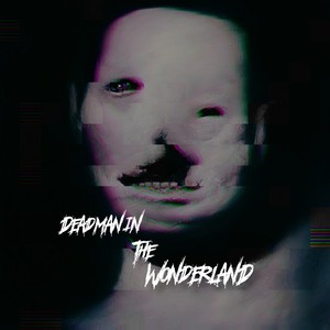 Dead Man In The Wonderland (Explicit)