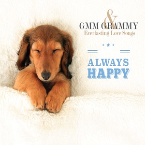 GMM GRAMMY & Everlasting Love Songs ALWAYS HAPPY