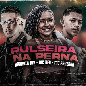 Pulseira Na Perna (Explicit)