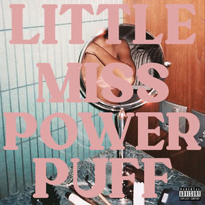 Little Miss Powerpuff (Explicit)