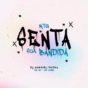 Senta Sua Bandida (feat. Mc G7 & Mc Scar) (Explicit)