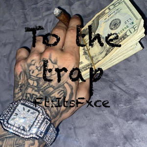 To the trap (feat. Itsfxce) (Radio Edit|Explicit)