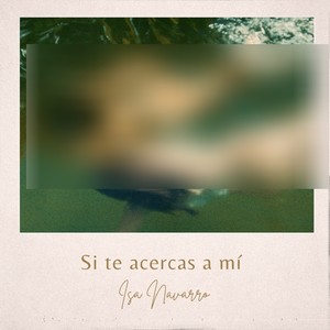 Si te acercas a mí