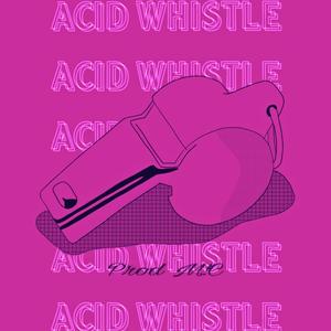 ACID WHISTLE