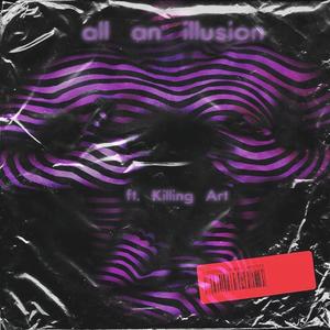 all an illusion (feat. Killing Art) [Explicit]