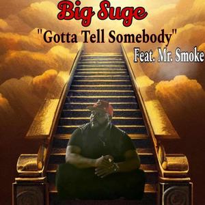 Gotta Tell Somebody (feat. Mr. Smoke)