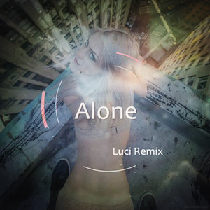 Alone(Luci Remix)