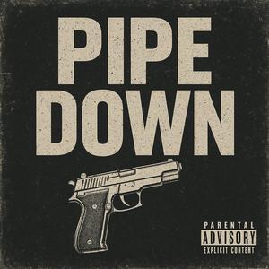 Pipe Down (Explicit)