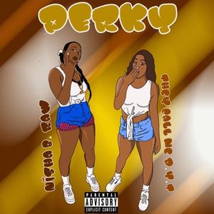 Perky (feat. nishabraw) (Explicit)