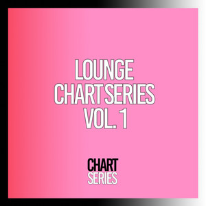 Lounge Chart Series, Vol. 1 (Explicit)