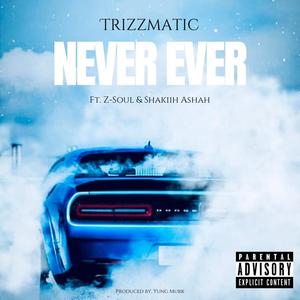 Never Ever (feat. Z-Soul & Shakiih Ashah) [Explicit]