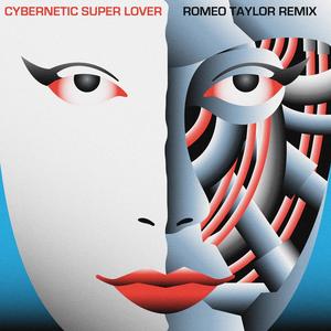 Cybernetic Super Lover (feat. Lulu) [Romeo Taylor Remix]