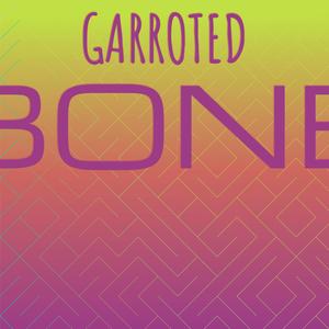 Garroted Bone