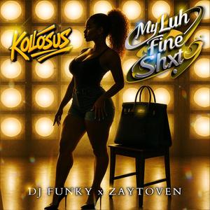 Kollosus - My Luh Fine Shxt (Explicit)