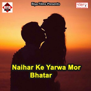 Naihar Ke Yarwa Mor Bhatar