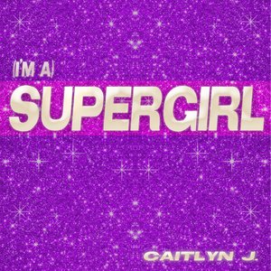 (I'm A) Supergirl (Remixes)