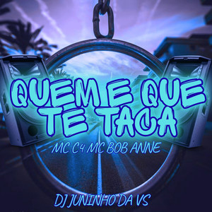 QUEM E QUE TE TACA (Explicit)