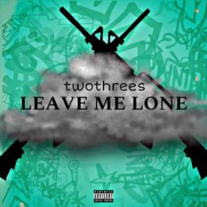 Leave Me Lone (Explicit)