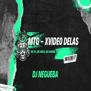 MTG XVIDEO DELAS (MC TH MC DRICK MC DANONE) (DJ NEGUEBA|Explicit)