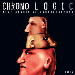 ChronoLogic --- Time-Sensitive Undercurrents --- Pt. 2