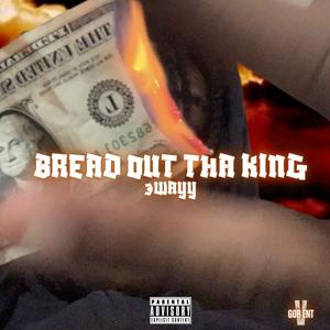 BREAD OUT THA KING (Explicit)