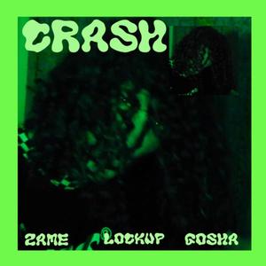 CRASH(feat. Lockup & ZAME) (Explicit)
