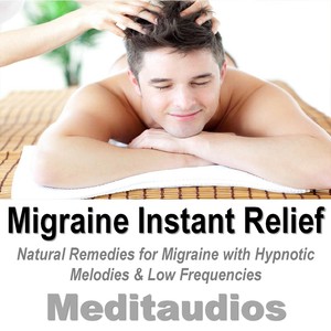 Migraine Instant Relief (Natural Remedies for Migraine With Hypnotic Melodies & Low Frequencies)