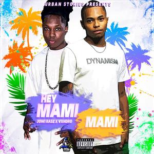 Hey Mami Mami (feat. Jowi Rasz & Vxndro) [Explicit]