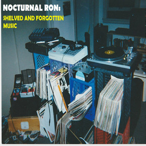 NOCTURNAL RON: SHELVED AND FORGOTTEN MUSIC