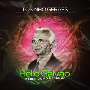 Hélio Galvão "Saber Como Herança"