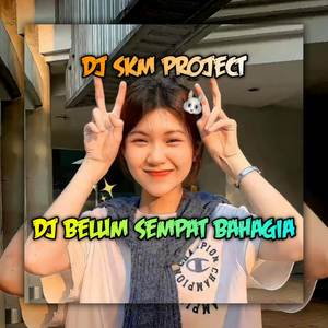 DJ BELUM SEMPAT BAHAGIA