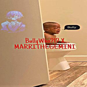 BullyWho?!? (feat. MARRITHEGEMINI) [Explicit]