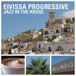 Eivissa Progressive - Jazz In The House