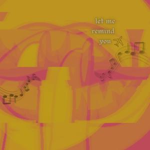 let me remind you (Explicit)