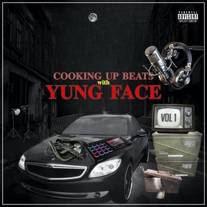 Cooking Up Beats With Yung Face, Vol. 1 (Remastered) [Explicit]