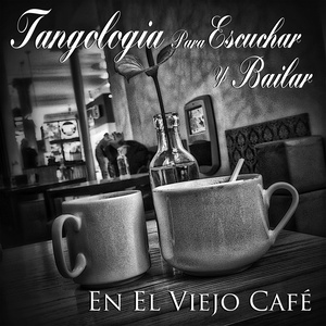 En el Viejo Café (Tangología para Escuchar y Bailar)