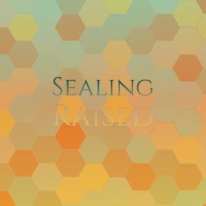 Sealing Raised