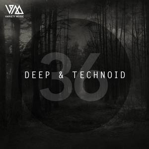 Deep & Technoid #36