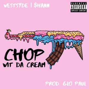 Chop Wit da Cream (Explicit)