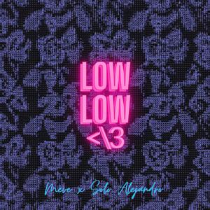 LOW LOW </3 (Explicit)