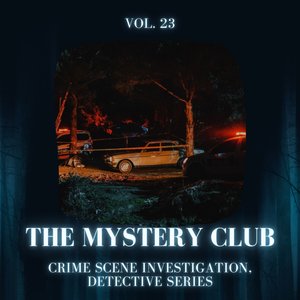 The Mystery Club - Crime Scene Investigation, Detective Series, Vol. 23