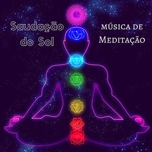 Saudação do Sol: Música de Meditação Profunda para Yoga, Chakras, Ajuda Espiritual