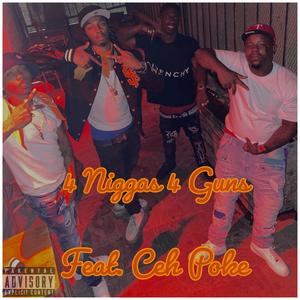 4 Niggas 4 Guns (feat. Ceh Poke) (Explicit)